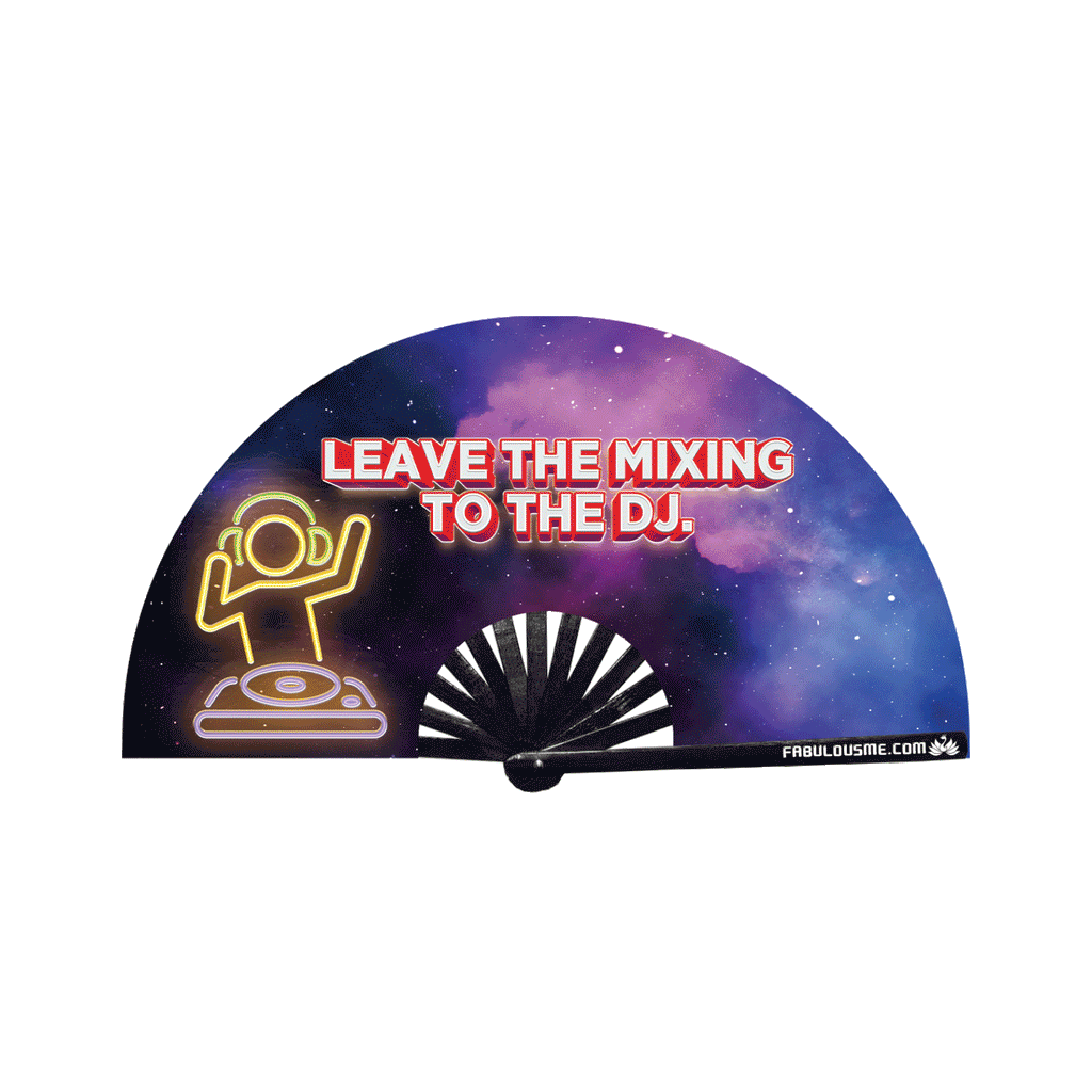 Leave the Mixing to the DJ Fan (Double Sided UV Glow)
